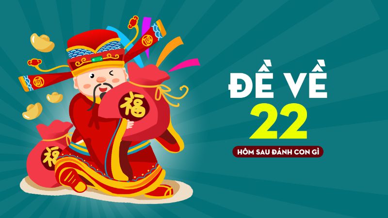 đề về 22 hôm sau đánh con gì